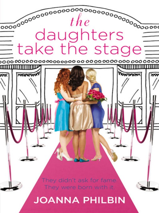 Title details for The Daughters Take the Stage by Joanna Philbin - Available